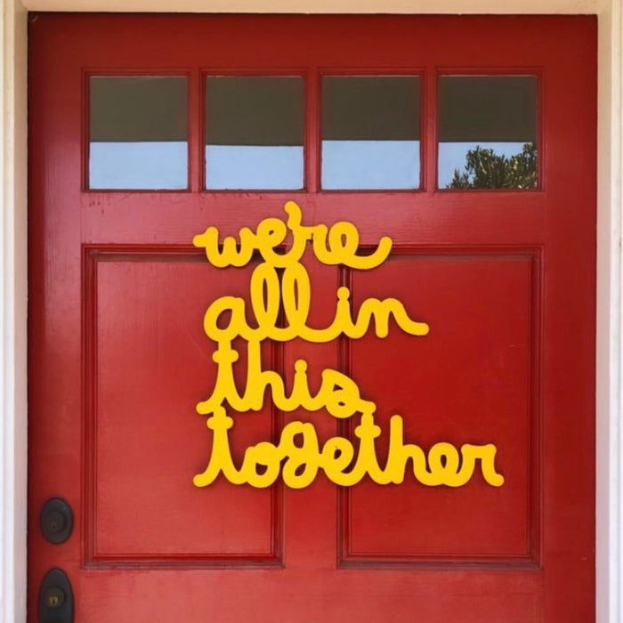 We're All In This Together Sign - Outdoor