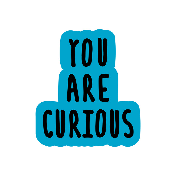 You Are Curious Stickers
