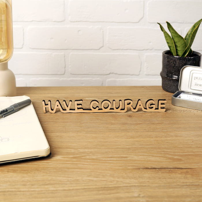 Have Courage - Desk Reminder