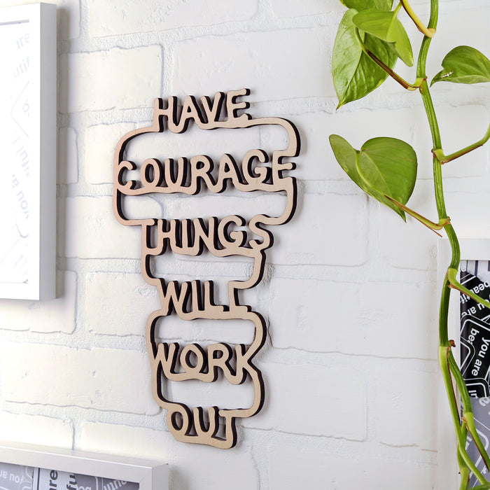 Have courage things will work out - Paragraph