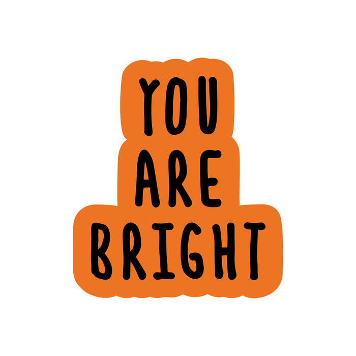 You Are Bright Stickers