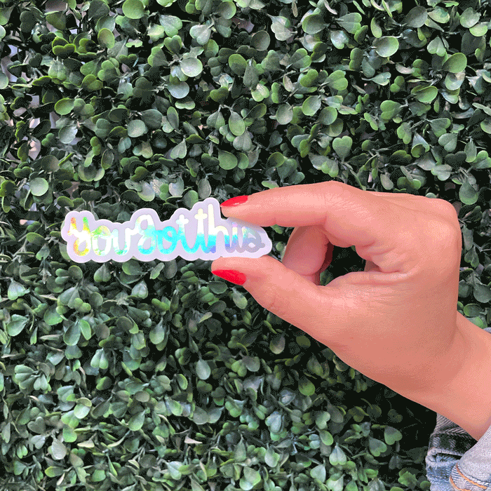 You Got This Holographic Stickers